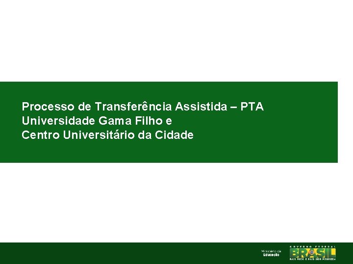 Processo de Transferência Assistida – PTA Universidade Gama Filho e Centro Universitário da Cidade
