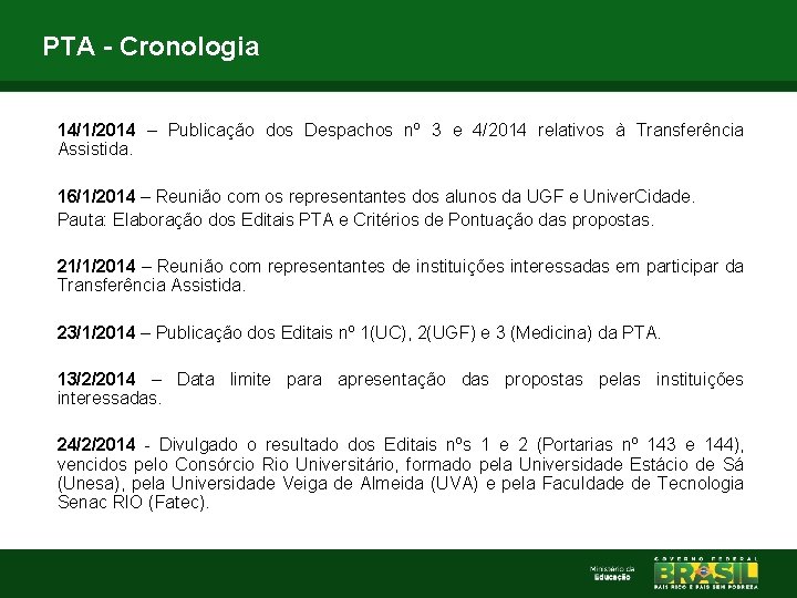 PTA - Cronologia 14/1/2014 – Publicação dos Despachos nº 3 e 4/2014 relativos à