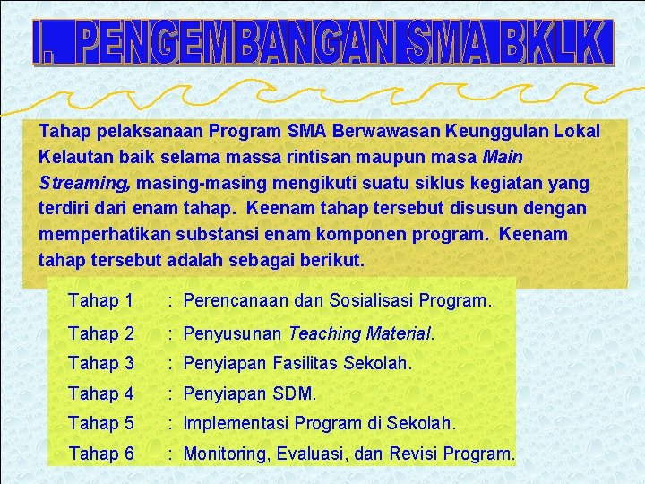 Tahap pelaksanaan Program SMA Berwawasan Keunggulan Lokal Kelautan baik selama massa rintisan maupun masa