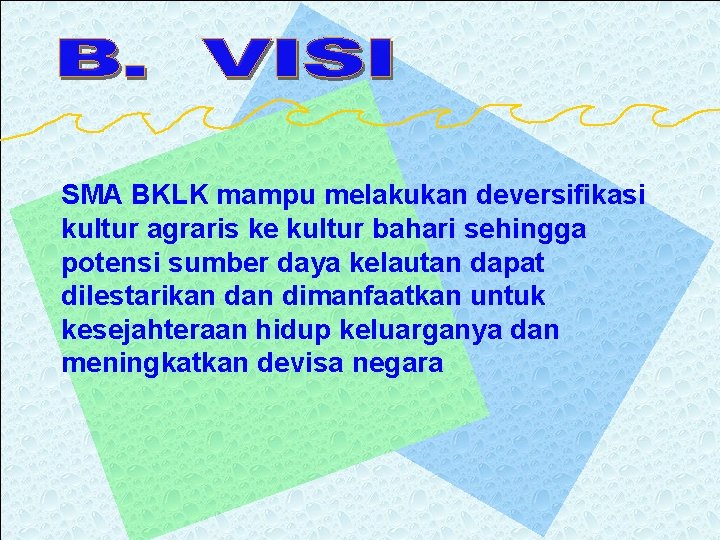 SMA BKLK mampu melakukan deversifikasi kultur agraris ke kultur bahari sehingga potensi sumber daya