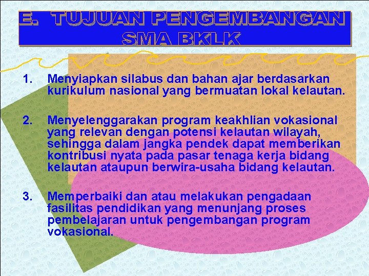 1. Menyiapkan silabus dan bahan ajar berdasarkan kurikulum nasional yang bermuatan lokal kelautan. 2.