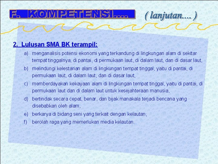 2. Lulusan SMA BK terampil: a) menganalisis potensi ekonomi yang terkandung di lingkungan alam