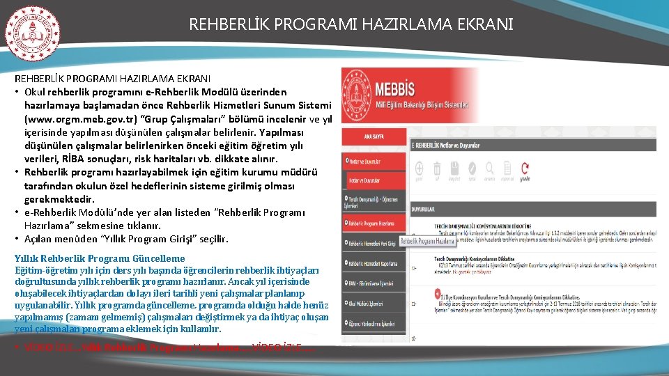 REHBERLİK PROGRAMI HAZIRLAMA EKRANI • Okul rehberlik programını e-Rehberlik Modülü üzerinden hazırlamaya başlamadan önce