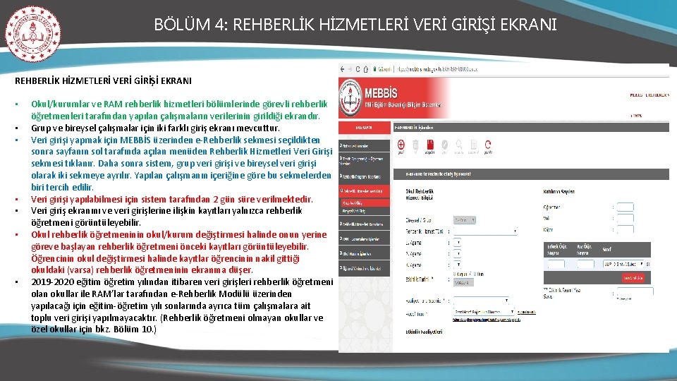 BÖLÜM 4: REHBERLİK HİZMETLERİ VERİ GİRİŞİ EKRANI • Okul/kurumlar ve RAM rehberlik hizmetleri bölümlerinde