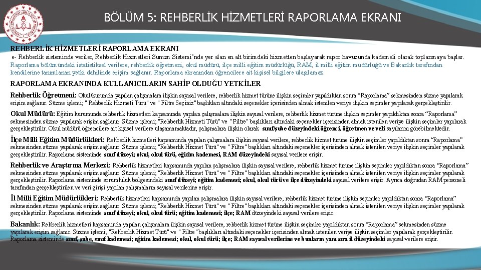 BÖLÜM 5: REHBERLİK HİZMETLERİ RAPORLAMA EKRANI e- Rehberlik sisteminde veriler, Rehberlik Hizmetleri Sunum Sistemi’nde