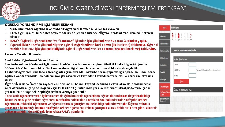 BÖLÜM 6: ÖĞRENCİ YÖNLENDİRME İŞLEMLERİ EKRANI • • Sınıf/şube rehber öğretmeni ve rehberlik öğretmeni