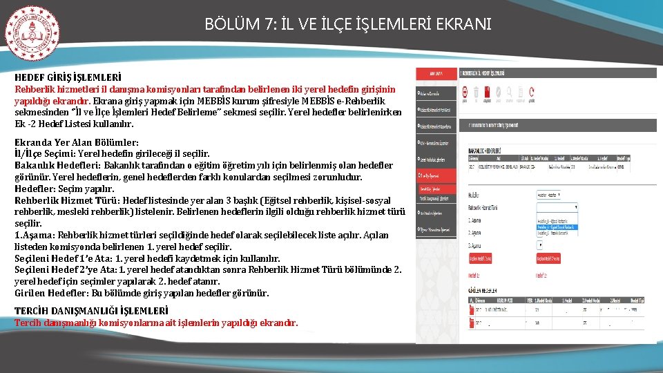 BÖLÜM 7: İL VE İLÇE İŞLEMLERİ EKRANI HEDEF GİRİŞ İŞLEMLERİ Rehberlik hizmetleri il danışma