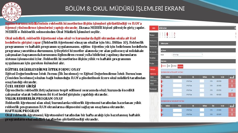 BÖLÜM 8: OKUL MÜDÜRÜ İŞLEMLERİ EKRANI Eğitim kurumu müdürlerinin rehberlik hizmetlerine ilişkin işlemleri görüntülediği