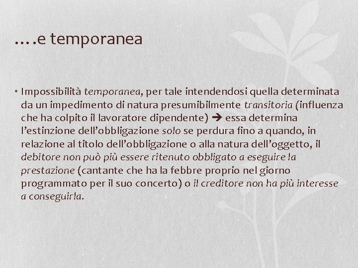 …. e temporanea • Impossibilità temporanea, per tale intendendosi quella determinata da un impedimento