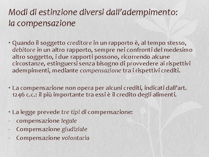 Modi di estinzione diversi dall’adempimento: la compensazione • Quando il soggetto creditore in un