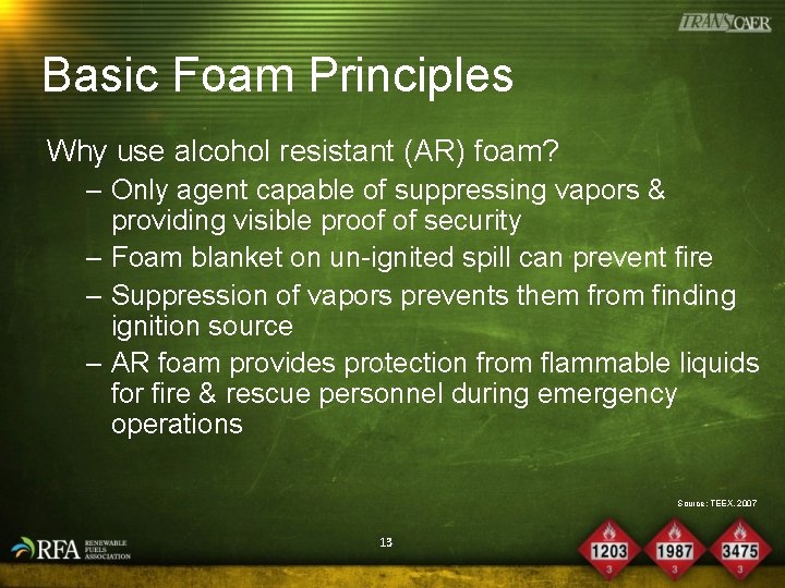 Basic Foam Principles Why use alcohol resistant (AR) foam? – Only agent capable of