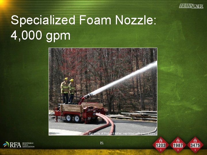 Specialized Foam Nozzle: 4, 000 gpm Property of Richard Miller, reprinted with permission 21