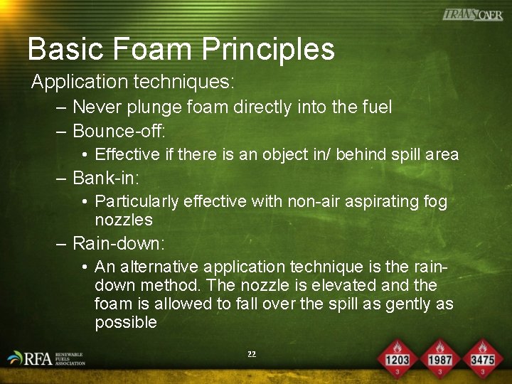 Basic Foam Principles Application techniques: – Never plunge foam directly into the fuel –
