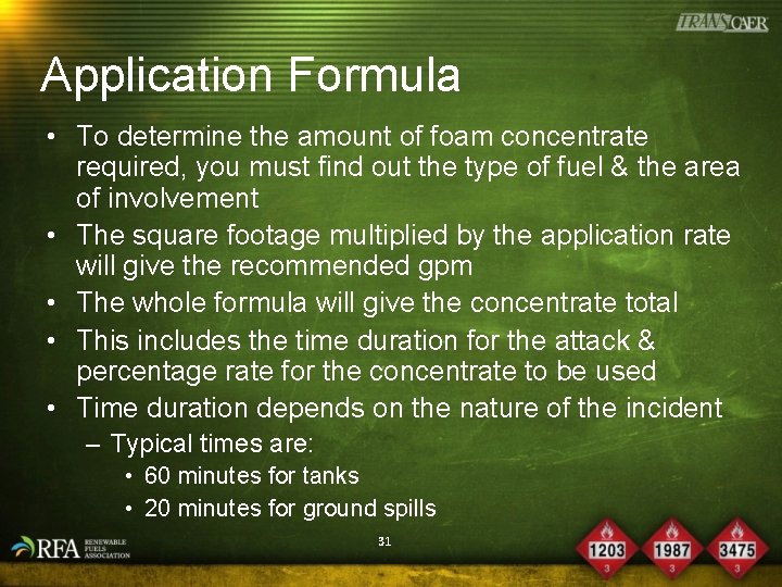 Application Formula • To determine the amount of foam concentrate required, you must find