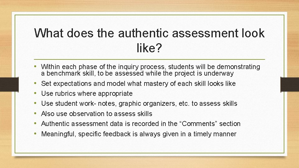 What does the authentic assessment look like? • Within each phase of the inquiry