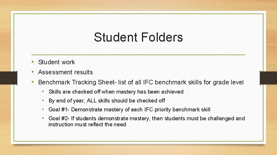 Student Folders • Student work • Assessment results • Benchmark Tracking Sheet- list of