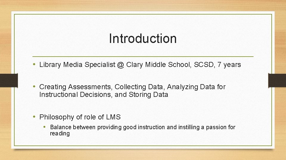 Introduction • Library Media Specialist @ Clary Middle School, SCSD, 7 years • Creating