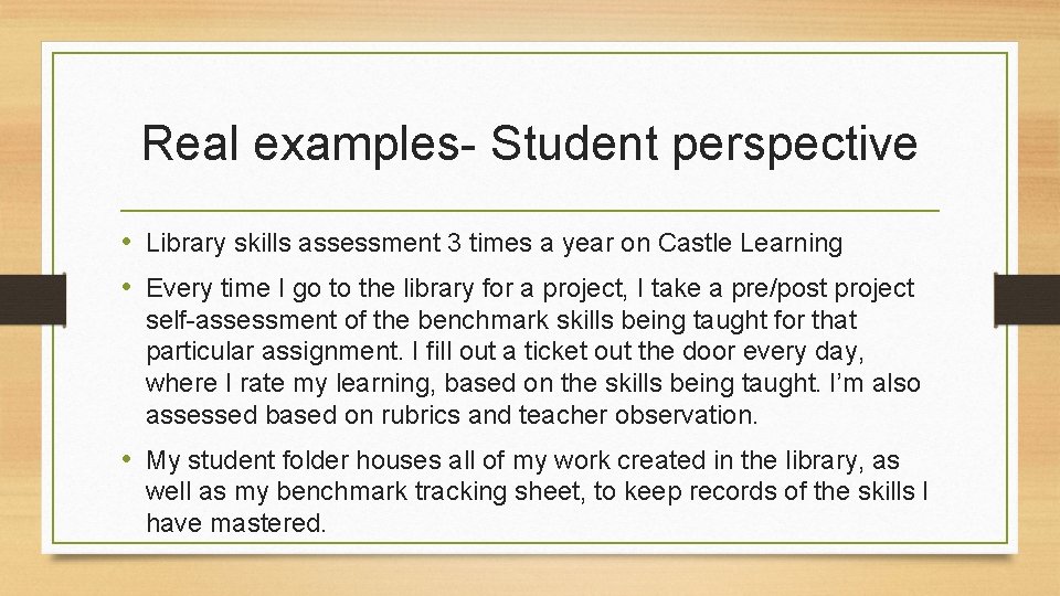 Real examples- Student perspective • Library skills assessment 3 times a year on Castle