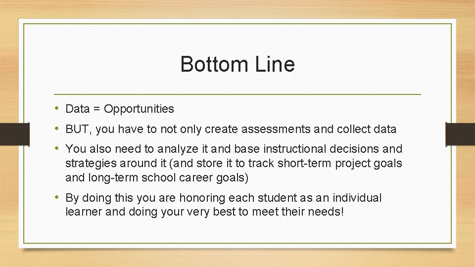 Bottom Line • Data = Opportunities • BUT, you have to not only create