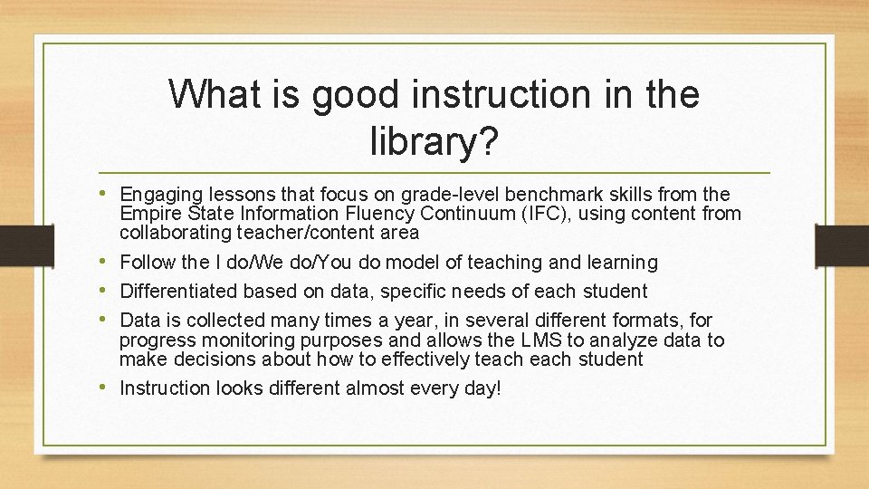 What is good instruction in the library? • Engaging lessons that focus on grade-level