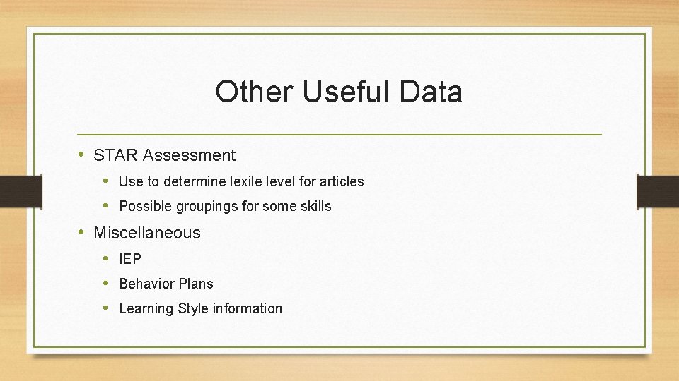 Other Useful Data • STAR Assessment • Use to determine lexile level for articles