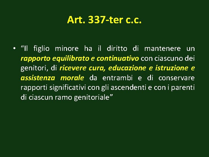Art. 337 -ter c. c. • “Il figlio minore ha il diritto di mantenere
