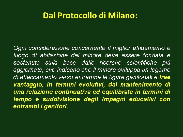 Dal Protocollo di Milano: Ogni considerazione concernente il miglior affidamento e luogo di abitazione