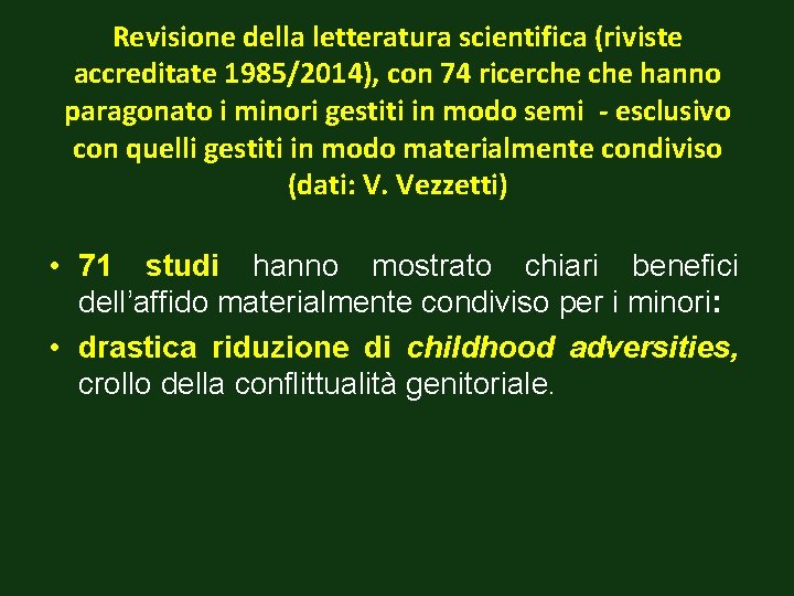 Revisione della letteratura scientifica (riviste accreditate 1985/2014), con 74 ricerche hanno paragonato i minori