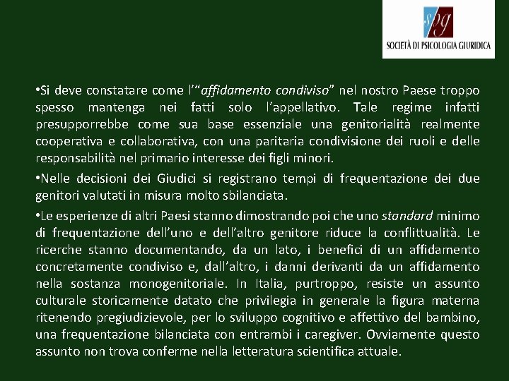 • Si deve constatare come l’“affidamento condiviso” nel nostro Paese troppo spesso mantenga