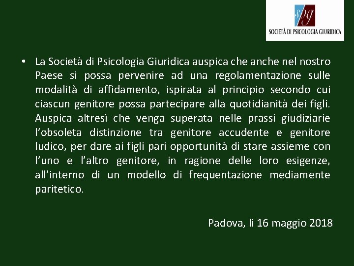  • La Società di Psicologia Giuridica auspica che anche nel nostro Paese si