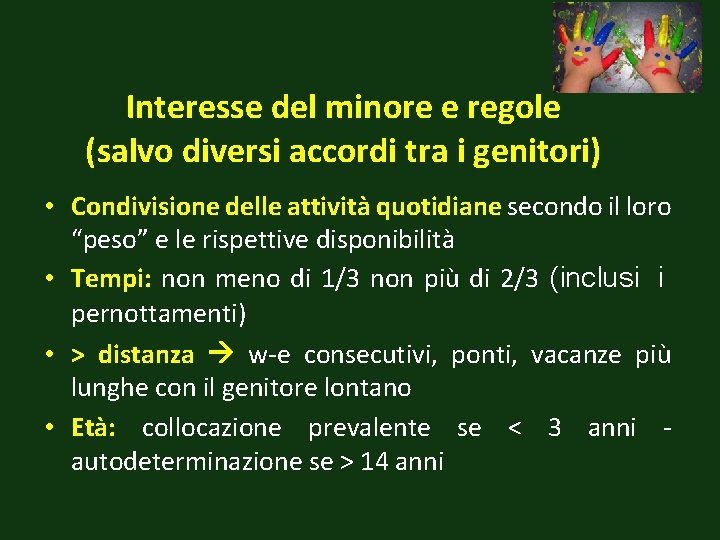 Interesse del minore e regole (salvo diversi accordi tra i genitori) • Condivisione delle