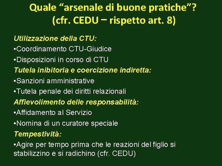 Quale “arsenale di buone pratiche”? (cfr. CEDU – rispetto art. 8) Utilizzazione della CTU: