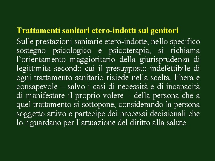 Trattamenti sanitari etero-indotti sui genitori Sulle prestazioni sanitarie etero-indotte, nello specifico sostegno psicologico e