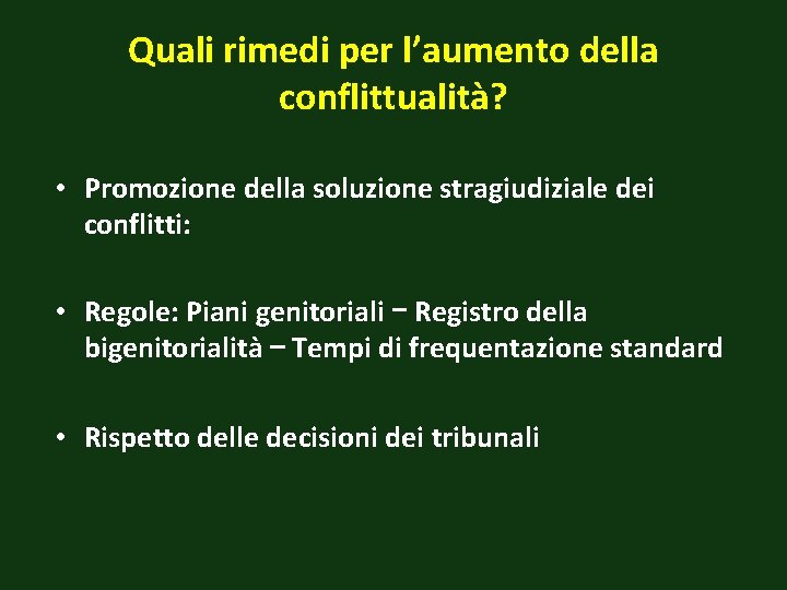 Quali rimedi per l’aumento della conflittualità? • Promozione della soluzione stragiudiziale dei conflitti: •