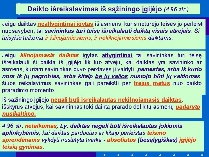 Daikto išreikalavimas iš sąžiningo įgijėjo (4. 96 str. ) Jeigu daiktas neatlygintinai įgytas iš