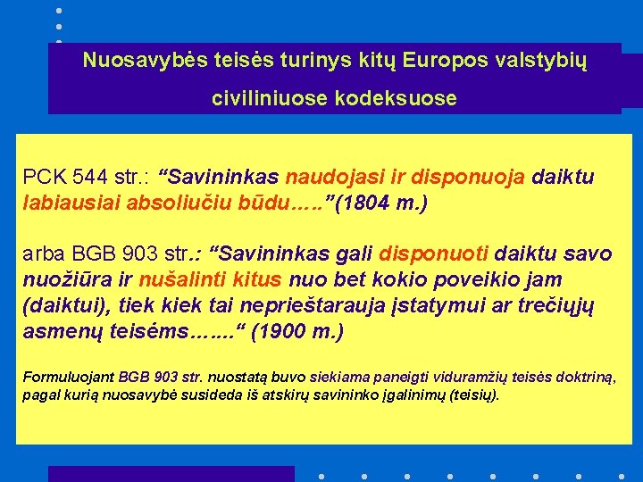 Nuosavybės teisės turinys kitų Europos valstybių civiliniuose kodeksuose PCK 544 str. : “Savininkas naudojasi