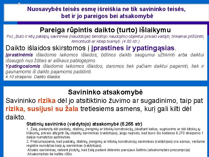 Nuosavybės teisės esmę išreiškia ne tik savininko teisės, bet ir jo pareigos bei atsakomybė