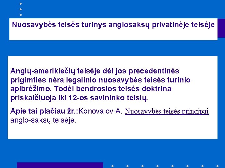 Nuosavybės teisės turinys anglosaksų privatinėje teisėje Anglų-amerikiečių teisėje dėl jos precedentinės prigimties nėra legalinio