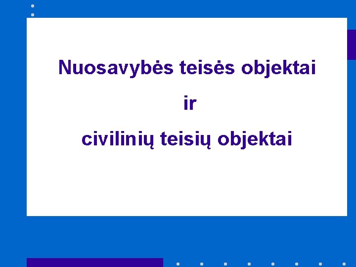 Nuosavybės teisės objektai ir civilinių teisių objektai 