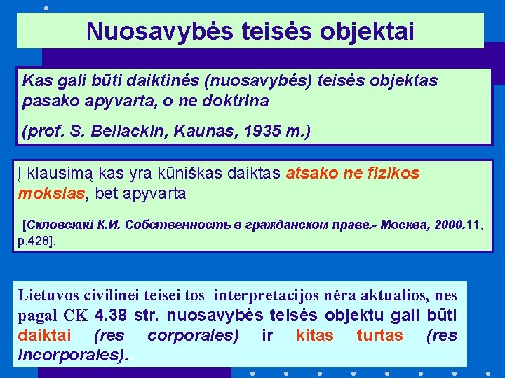 Nuosavybės teisės objektai Kas gali būti daiktinės (nuosavybės) teisės objektas pasako apyvarta, o ne