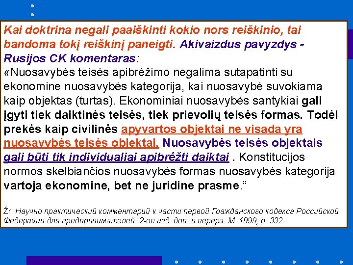 Kai doktrina negali paaiškinti kokio nors reiškinio, tai bandoma tokį reiškinį paneigti. Akivaizdus pavyzdys