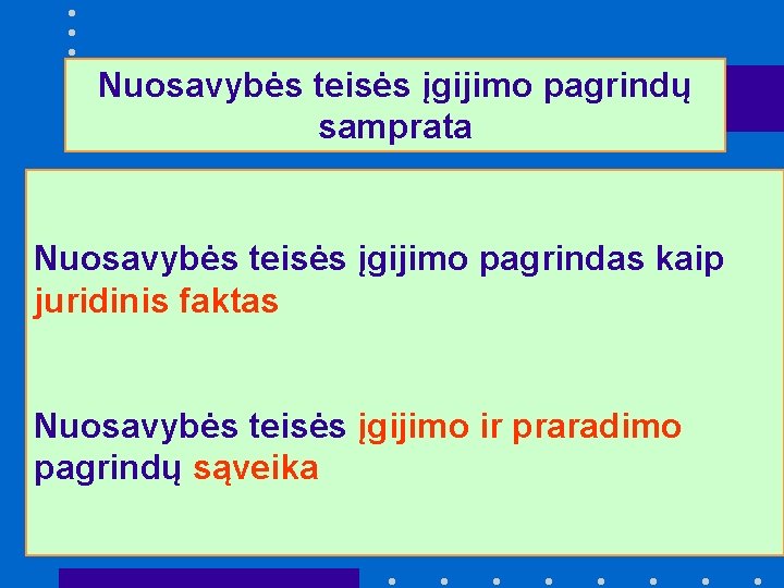 Nuosavybės teisės įgijimo pagrindų samprata Nuosavybės teisės įgijimo pagrindas kaip juridinis faktas Nuosavybės teisės