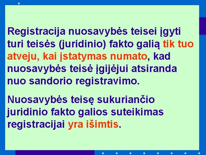 Registracija nuosavybės teisei įgyti turi teisės (juridinio) fakto galią tik tuo atveju, kai įstatymas