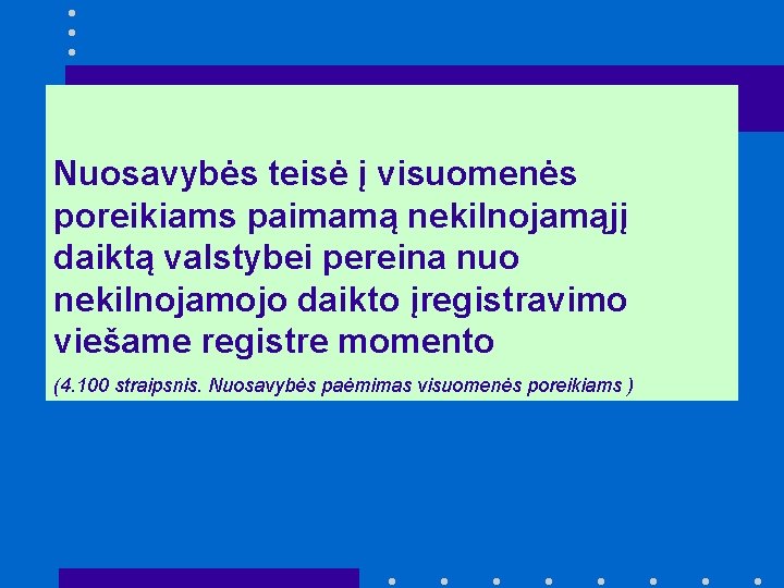 Nuosavybės teisė į visuomenės poreikiams paimamą nekilnojamąjį daiktą valstybei pereina nuo nekilnojamojo daikto įregistravimo