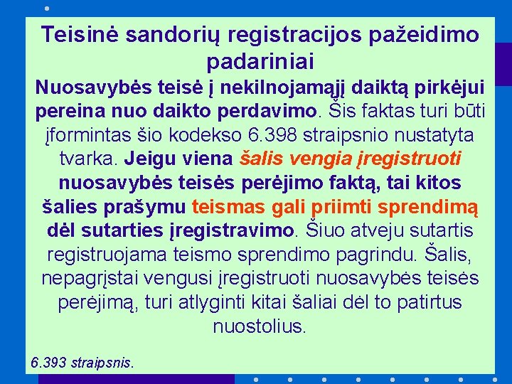 Teisinė sandorių registracijos pažeidimo padariniai Nuosavybės teisė į nekilnojamąjį daiktą pirkėjui pereina nuo daikto