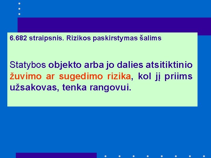 6. 682 straipsnis. Rizikos paskirstymas šalims Statybos objekto arba jo dalies atsitiktinio žuvimo ar