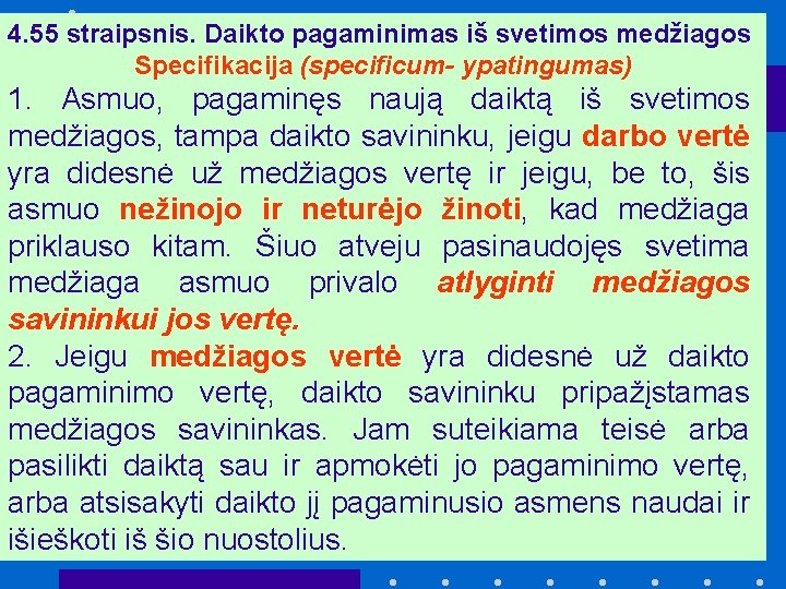 4. 55 straipsnis. Daikto pagaminimas iš svetimos medžiagos Specifikacija (specificum- ypatingumas) 1. Asmuo, pagaminęs