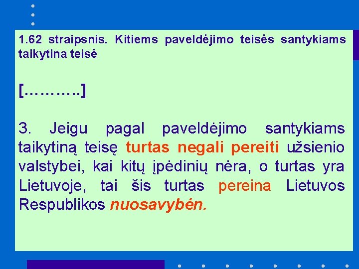 1. 62 straipsnis. Kitiems paveldėjimo teisės santykiams taikytina teisė [………. . ] 3. Jeigu