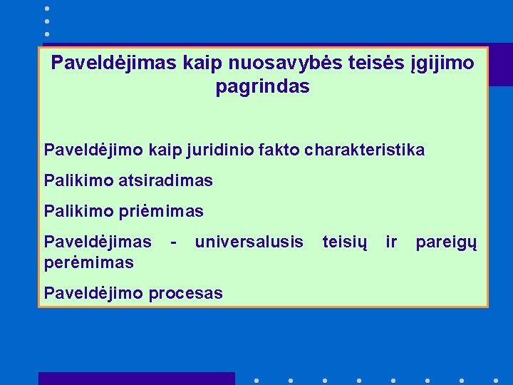 Paveldėjimas kaip nuosavybės teisės įgijimo pagrindas Paveldėjimo kaip juridinio fakto charakteristika Palikimo atsiradimas Palikimo