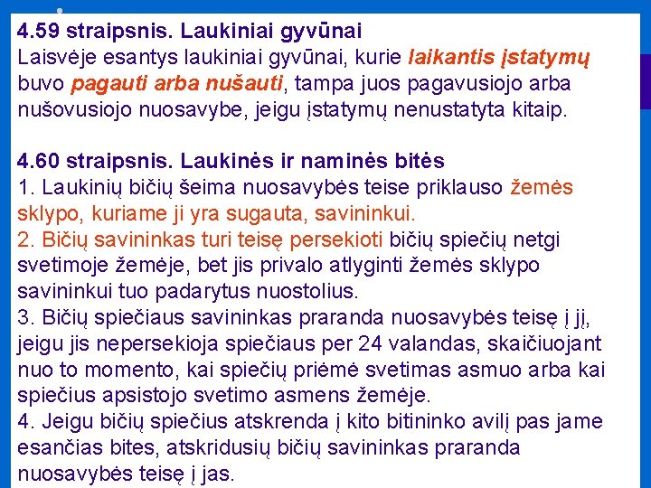 4. 59 straipsnis. Laukiniai gyvūnai Laisvėje esantys laukiniai gyvūnai, kurie laikantis įstatymų buvo pagauti